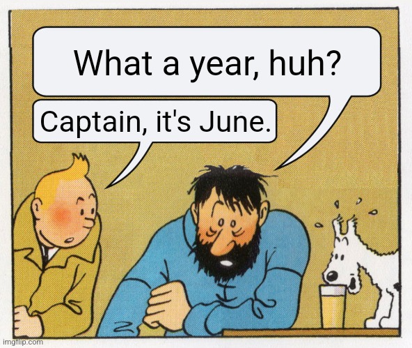 covid messed up our perception of time ngl | What a year, huh? Captain, it's June. | image tagged in what a week huh,time,2024,fun | made w/ Imgflip meme maker