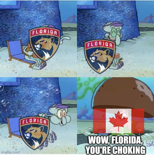 Squidward choking | WOW, FLORIDA, YOU'RE CHOKING | image tagged in squidward choking,2024 stanley cup finals,florida panthers | made w/ Imgflip meme maker