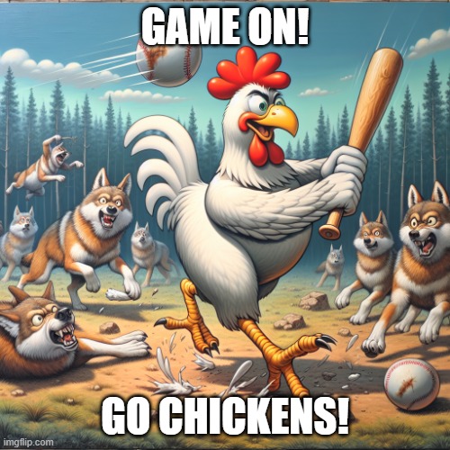 Chicken Vs Wolves | GAME ON! GO CHICKENS! | image tagged in chicken is hitting wolves with a baseball bat | made w/ Imgflip meme maker