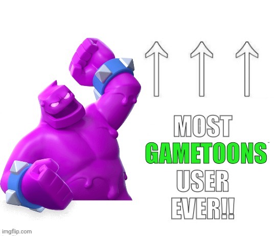 Most gametoons user ever!!! | image tagged in most gametoons user ever | made w/ Imgflip meme maker