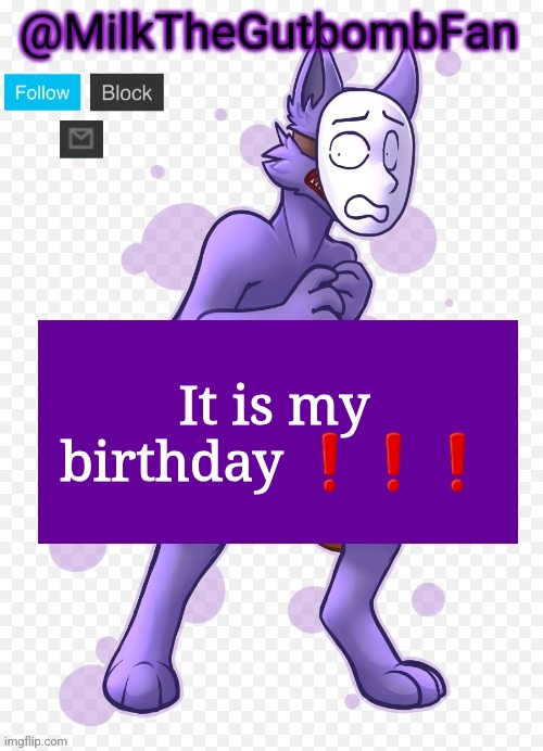 Milk but he's a mask-wearing wolf (Thanks Wallhammer | It is my birthday ❗️❗️❗️ | image tagged in milk but he's a mask-wearing wolf thanks wallhammer | made w/ Imgflip meme maker