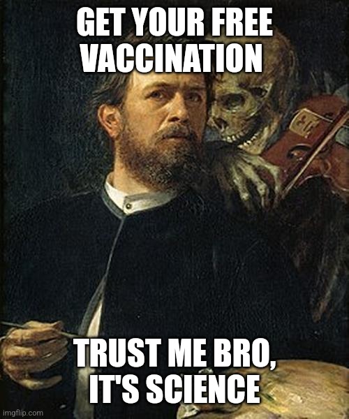 Free vaccines | GET YOUR FREE VACCINATION; TRUST ME BRO, IT'S SCIENCE | image tagged in skeleton whispering to man | made w/ Imgflip meme maker
