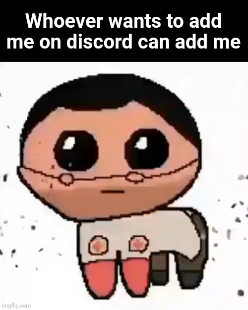 My username is hetrocamo. Same as my imgflip username | Whoever wants to add me on discord can add me | made w/ Imgflip meme maker