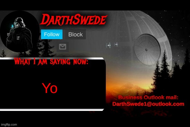 DarthSwede announcement template | Yo | image tagged in darthswede announcement template | made w/ Imgflip meme maker