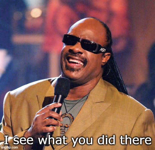 I see what you did there | made w/ Imgflip meme maker