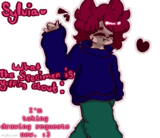 . | I’m taking drawing requests now. :3 | made w/ Imgflip meme maker