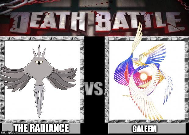 I think absolute radiance wins | THE RADIANCE; GALEEM | image tagged in death battle,galeem,radiance | made w/ Imgflip meme maker