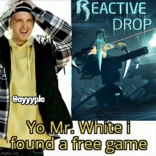 Yo Mr. White i found a free game | image tagged in yo mr white i found a free game | made w/ Imgflip meme maker