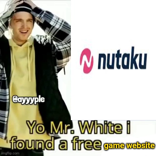 NO JESSE NOT THAT ONE | game website | image tagged in yo mr white i found a free game | made w/ Imgflip meme maker