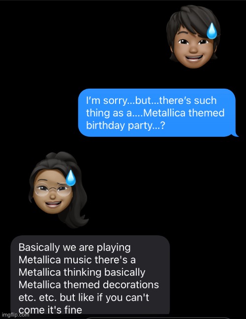 POV me and my cousin rpg-ing with Memojis: | image tagged in dead,inside,also wtf,is a metallica themed,birthday party | made w/ Imgflip meme maker