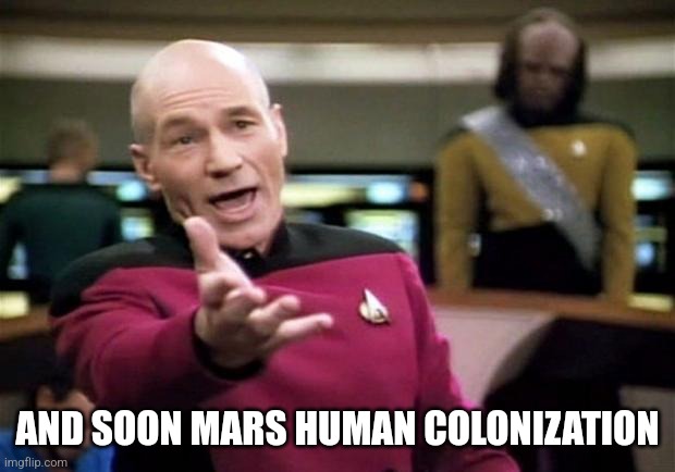 startrek | AND SOON MARS HUMAN COLONIZATION | image tagged in startrek | made w/ Imgflip meme maker