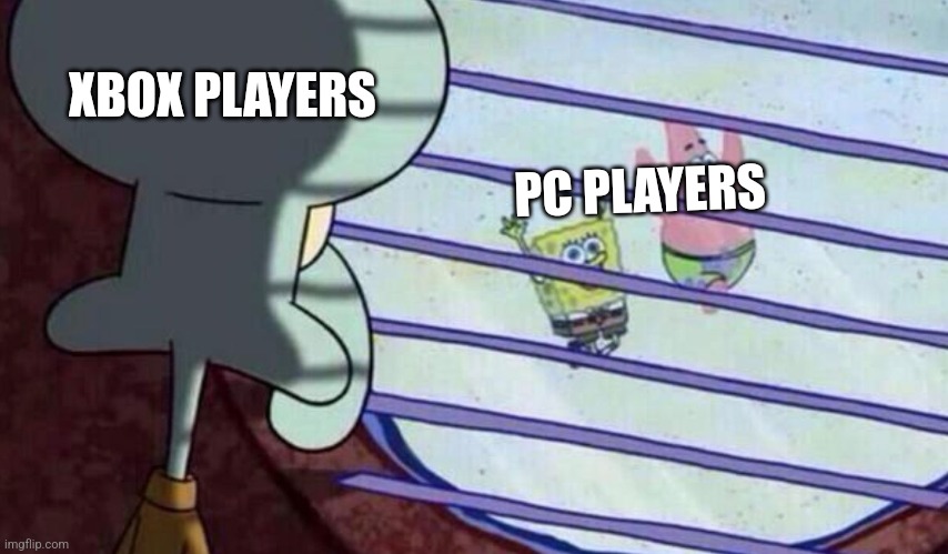 Spongebob looking out window | XBOX PLAYERS; PC PLAYERS | image tagged in spongebob looking out window | made w/ Imgflip meme maker