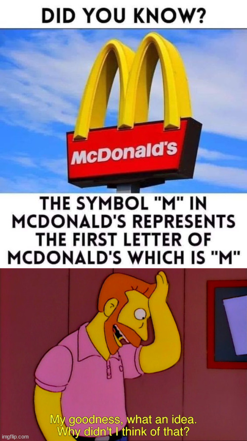 What an idea | image tagged in funny,simpsons,lattice climbing,meme,fastfood | made w/ Imgflip meme maker