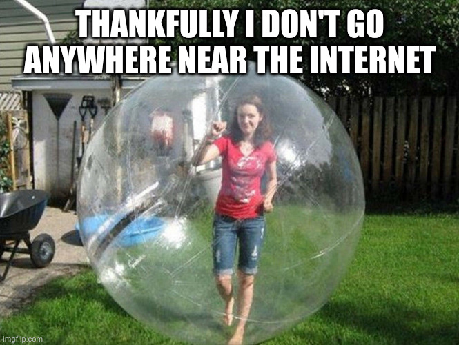 Social Distancing | THANKFULLY I DON'T GO ANYWHERE NEAR THE INTERNET | image tagged in social distancing | made w/ Imgflip meme maker