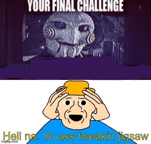 image tagged in gambai's final challenge | made w/ Imgflip meme maker