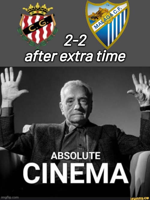 Tarragona-Malaga 2:2 a.e.t. MÁLAGA JOINS DEPORTIVO AND CASTELLÓN IN LALIGA 2!!! | 2-2
after extra time | image tagged in absolute cinema,malaga,futbol | made w/ Imgflip meme maker