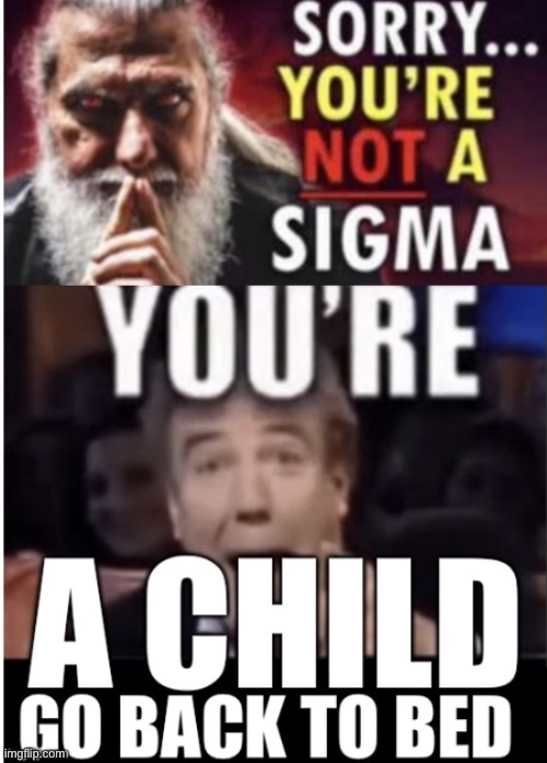 Your a child | image tagged in your a child | made w/ Imgflip meme maker