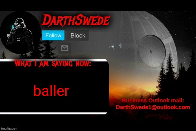 DarthSwede announcement template | baller | image tagged in darthswede announcement template | made w/ Imgflip meme maker