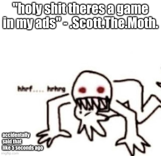 when theres a game in your ads | "holy shit theres a game in my ads" - .Scott.The.Moth. accidentally said that like 5 seconds ago | image tagged in r a g e | made w/ Imgflip meme maker