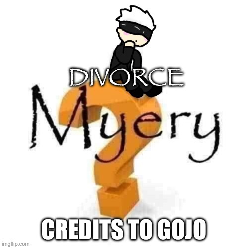 DIVORCE; CREDITS TO GOJO | made w/ Imgflip meme maker