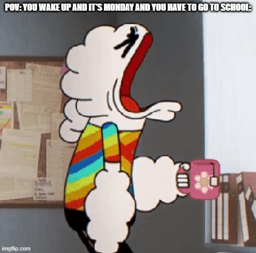 monday blues | POV: YOU WAKE UP AND IT'S MONDAY AND YOU HAVE TO GO TO SCHOOL: | image tagged in mr small sad | made w/ Imgflip meme maker