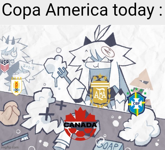 FPE X Football (Part II) | Copa America today : | image tagged in oliver eating soap | made w/ Imgflip meme maker