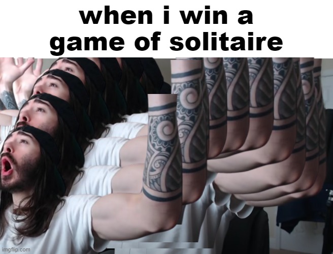 . | when i win a game of solitaire | image tagged in charlie woooh | made w/ Imgflip meme maker