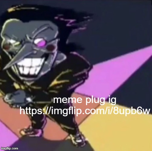 gwehehehehe | meme plug ig


https://imgflip.com/i/8upb6w | image tagged in gwehehehehe | made w/ Imgflip meme maker
