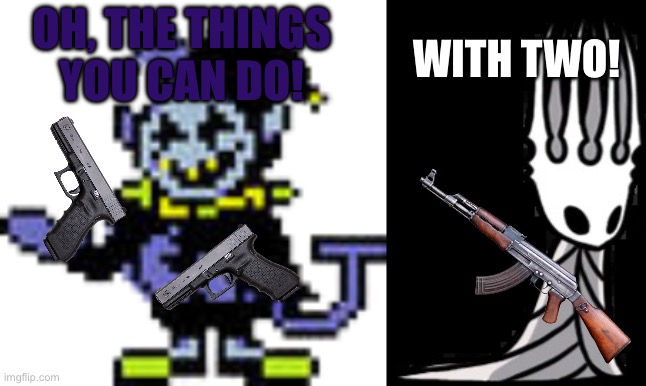 OH, THE THINGS YOU CAN DO! WITH TWO! | image tagged in jevil,pale king | made w/ Imgflip meme maker