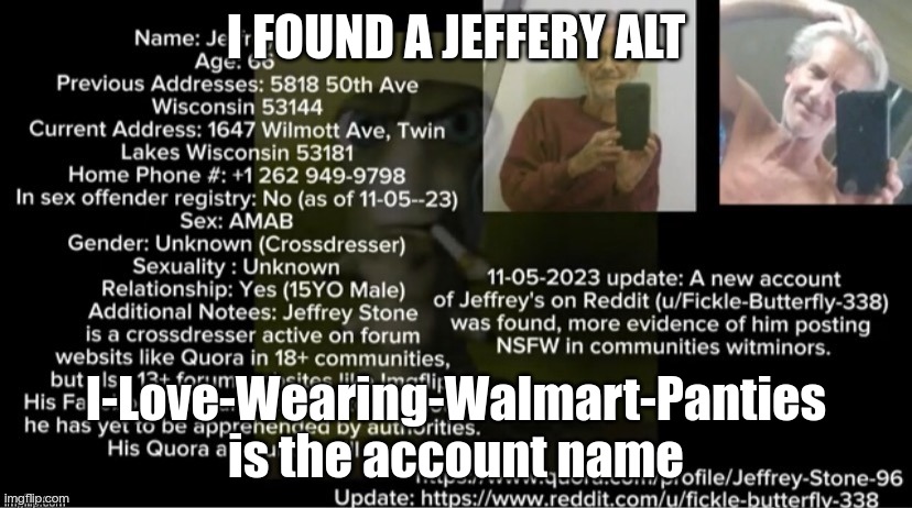 I FOUND A JEFFERY ALT; I-Love-Wearing-Walmart-Panties is the account name | image tagged in the doxxing of jeffery | made w/ Imgflip meme maker