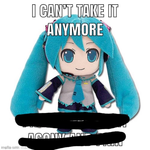 i can't take it anymore | image tagged in i can't take it anymore | made w/ Imgflip meme maker