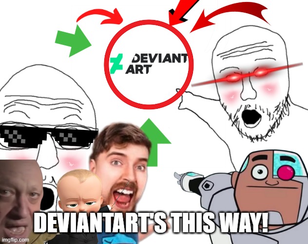 Soyjak Pointing | DEVIANTART'S THIS WAY! | image tagged in soyjak pointing | made w/ Imgflip meme maker