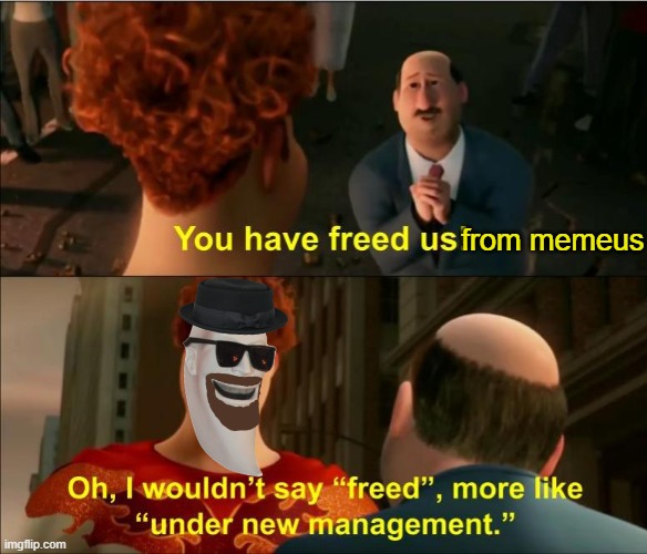 Under New Management | from memeus | image tagged in under new management | made w/ Imgflip meme maker