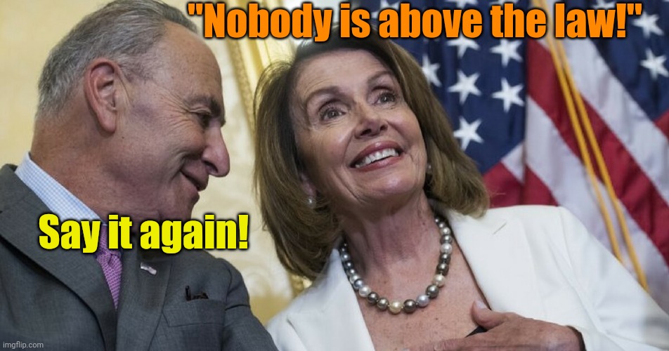 Laughing Democrats | Say it again! "Nobody is above the law!" | image tagged in laughing democrats | made w/ Imgflip meme maker