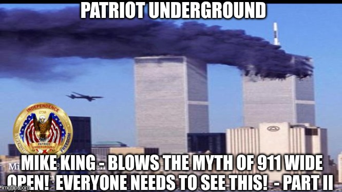 Patriot Underground: Mike King - Blows the Myth of 911 Wide Open!  Everyone Needs to See This!  - Part II (Video) 