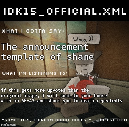 Announcement template of shame | image tagged in announcement template of shame | made w/ Imgflip meme maker