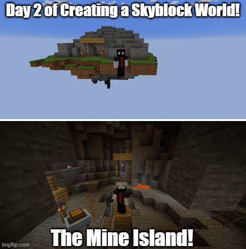it's kinda far away from the Classic Island. | Day 2 of Creating a Skyblock World! The Mine Island! | image tagged in minecraft,skyblock | made w/ Imgflip meme maker