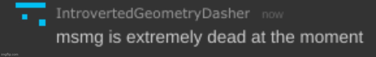 msmg is extremely dead at the moment | image tagged in msmg is extremely dead at the moment | made w/ Imgflip meme maker