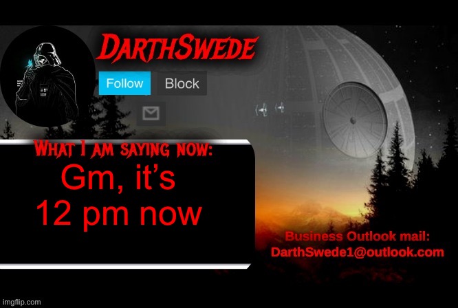 Damn | Gm, it’s 12 pm now | image tagged in darthswede announcement template | made w/ Imgflip meme maker
