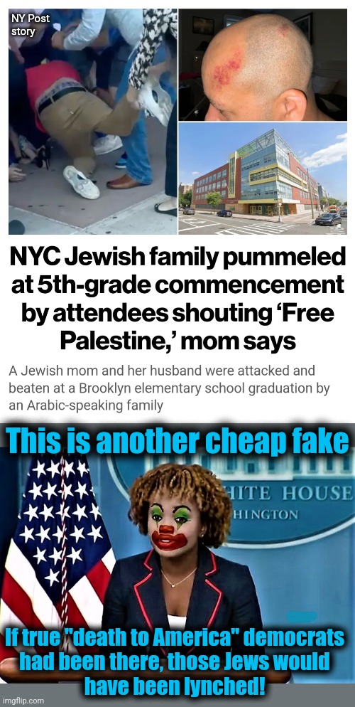 Joe Biden's America | NY Post
story; This is another cheap fake; If true "death to America" democrats
had been there, those Jews would
have been lynched! | image tagged in karin jean-pierre the clown,memes,jews,antisemitism,joe biden,democrats | made w/ Imgflip meme maker