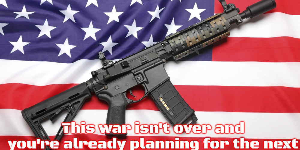 AR-15 and USA Flag | This war isn't over and you're already planning for the next | image tagged in ar-15 and usa flag,usa,slavic | made w/ Imgflip meme maker