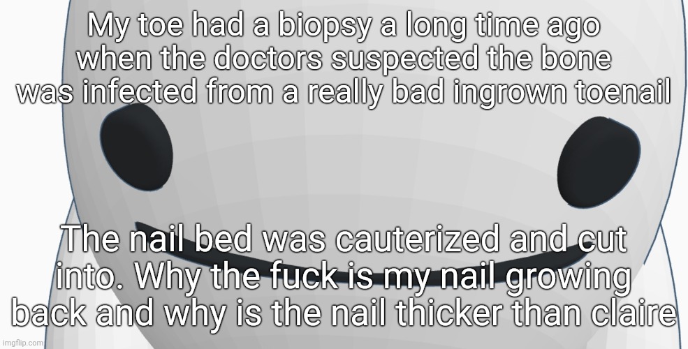 Chrono bean stare | My toe had a biopsy a long time ago when the doctors suspected the bone was infected from a really bad ingrown toenail; The nail bed was cauterized and cut into. Why the fuck is my nail growing back and why is the nail thicker than claire | image tagged in chrono bean stare | made w/ Imgflip meme maker