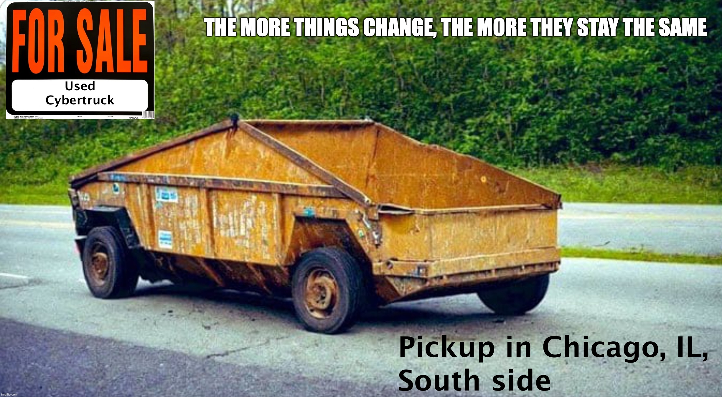 Needs New Batteries | THE MORE THINGS CHANGE, THE MORE THEY STAY THE SAME | image tagged in cybertruck,liberals | made w/ Imgflip meme maker