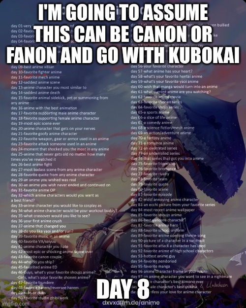 100 day anime challenge | I'M GOING TO ASSUME THIS CAN BE CANON OR FANON AND GO WITH KUBOKAI; DAY 8 | image tagged in 100 day anime challenge | made w/ Imgflip meme maker