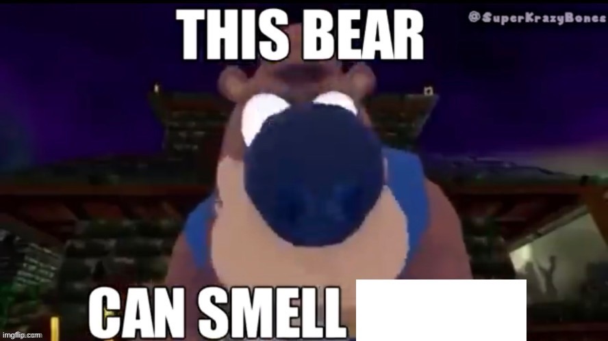 This bear can smell X | image tagged in this bear can smell x | made w/ Imgflip meme maker