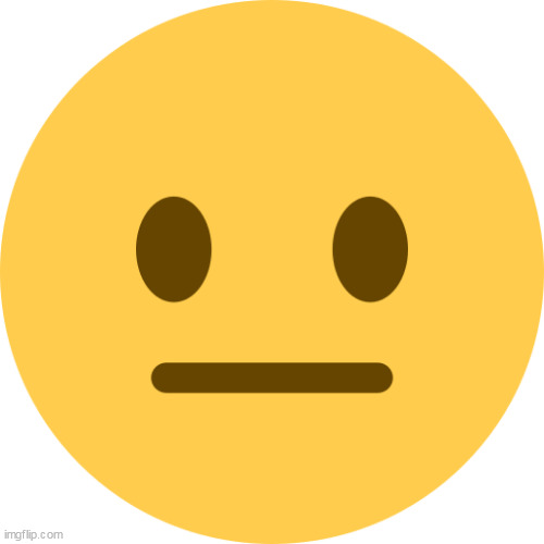 Neutral Emoji | image tagged in neutral emoji | made w/ Imgflip meme maker