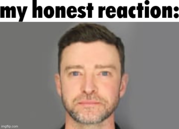 Justin Timberlake my honest reaction Blank Meme Template