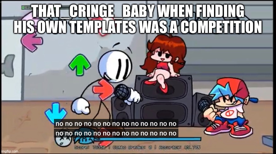 Subtitles are so funny when you play them on fnf songs | THAT_CRINGE_BABY WHEN FINDING HIS OWN TEMPLATES WAS A COMPETITION | made w/ Imgflip meme maker