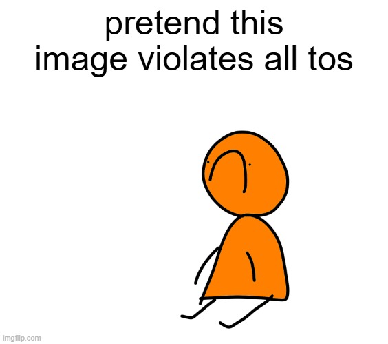 Shitstain child | pretend this image violates all tos | image tagged in shitstain child | made w/ Imgflip meme maker