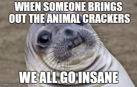 when i was at a party... | WHEN SOMEONE BRINGS OUT THE ANIMAL CRACKERS WE ALL GO INSANE | image tagged in memes,awkward moment sealion | made w/ Imgflip meme maker